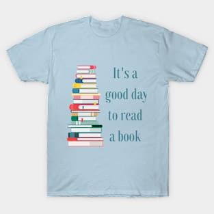 It's a good day to read a book T-Shirt